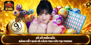 Xổ Số Miền Bắc - Bảng Kết Quả Và Cách Tra Cứu Tại 79king